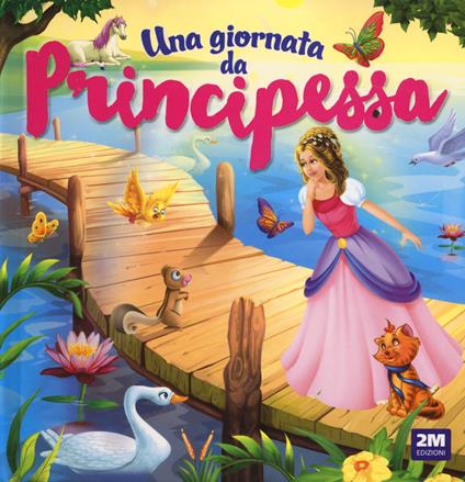 Una giornata da principessa. Ediz. a colori - copertina