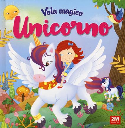 Vola magico unicorno. Ediz. a colori - copertina