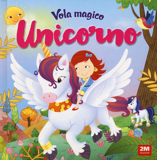 Vola magico unicorno. Ediz. a colori - copertina