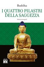 I quattro pilastri della saggezza. Ediz. integrale