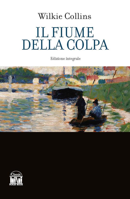 Il fiume della colpa. Ediz. integrale - Wilkie Collins - copertina