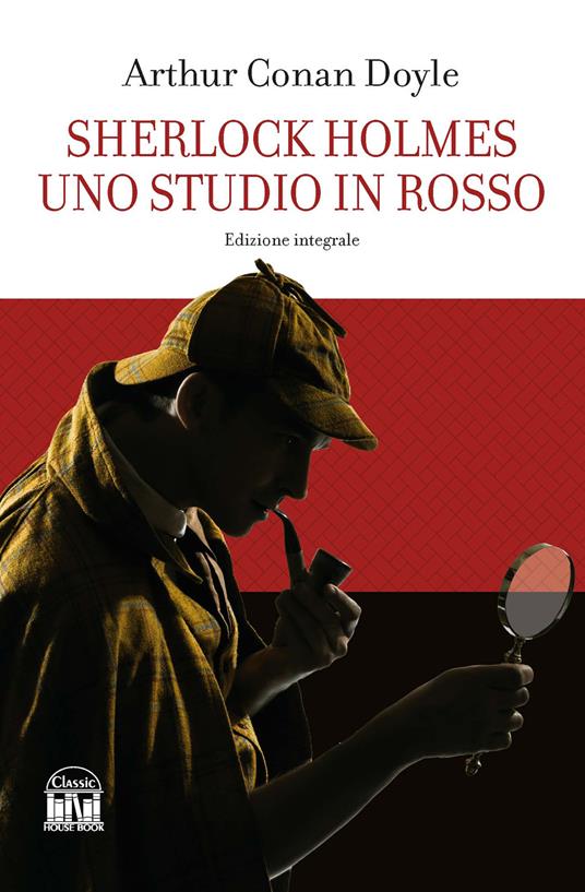 Sherlock Holmes. Uno studio in rosso. Ediz. integrale - Arthur Conan Doyle - copertina