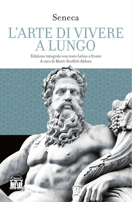 L'arte di vivere a lungo. Testo latino a fronte. Ediz. bilingue - Lucio Anneo Seneca - copertina