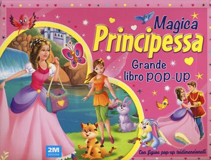 Magica principessa. Grande libro pop-up. Ediz. a colori - copertina