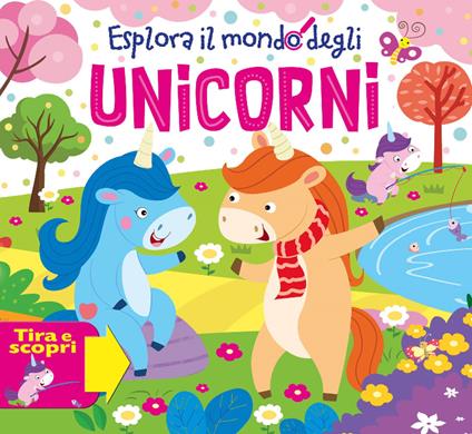 Esplora il mondo degli unicorni - copertina