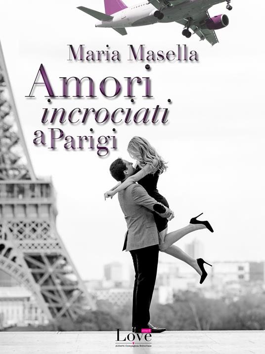Amori incrociati a Parigi - Maria Masella - ebook