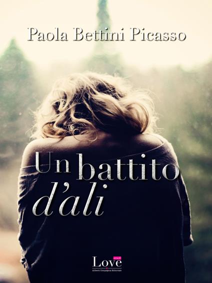 Un battito d'ali - Paola Bettini Picasso - ebook