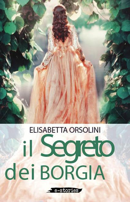 Il segreto dei Borgia - Elisabetta Orsolini - ebook