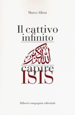 Il cattivo infinito. Capire Isis