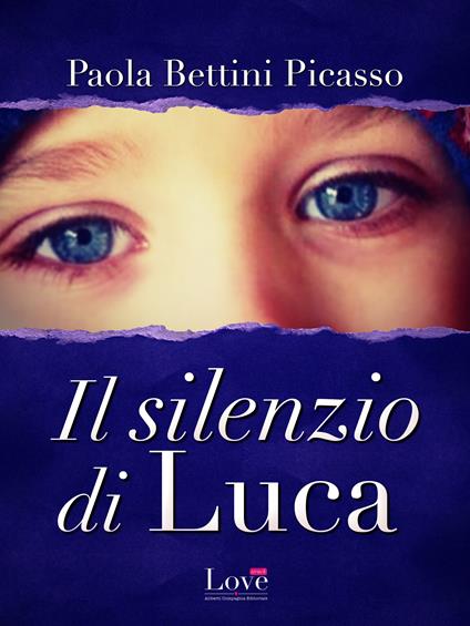 Il silenzio di Luca - Paola Bettini Picasso - ebook