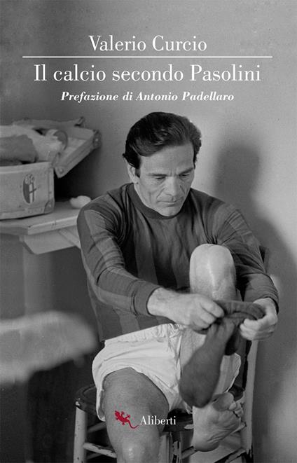 Il calcio secondo Pasolini - Valerio Curcio - copertina