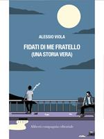 Fidati di me fratello (una storia vera)