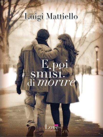 E poi smisi di morire - Luigi Mattiello - ebook