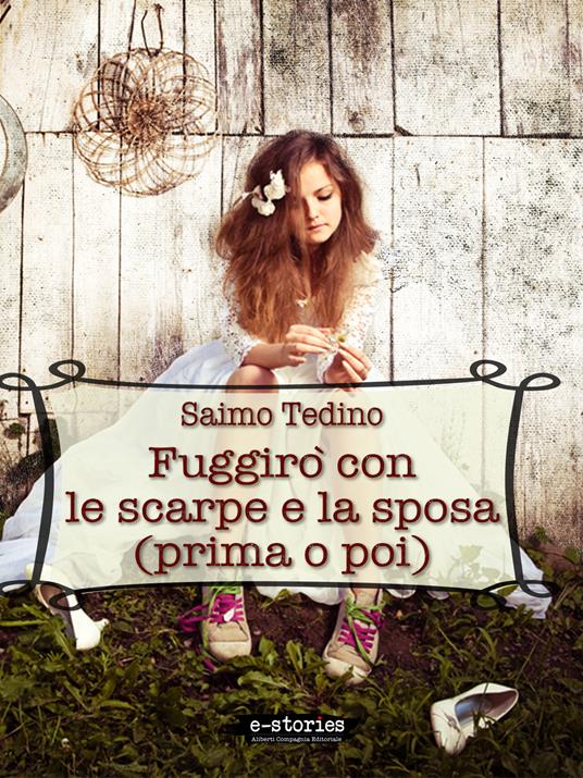 Fuggirò con le scarpe e la sposa - Saimo Tedino - ebook