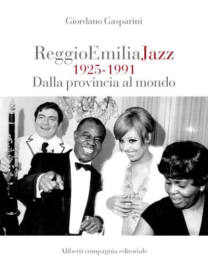 Reggio Emilia jazz 1925-1991. Dalla provincia al mondo - Giordano Gasparini - ebook