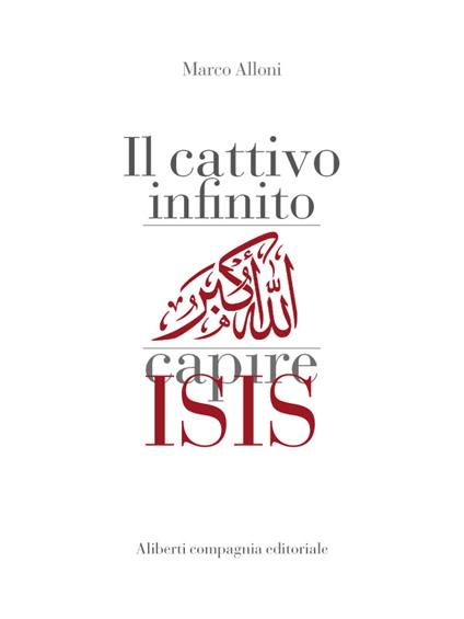 Il cattivo infinito. Capire Isis - Marco Alloni - ebook