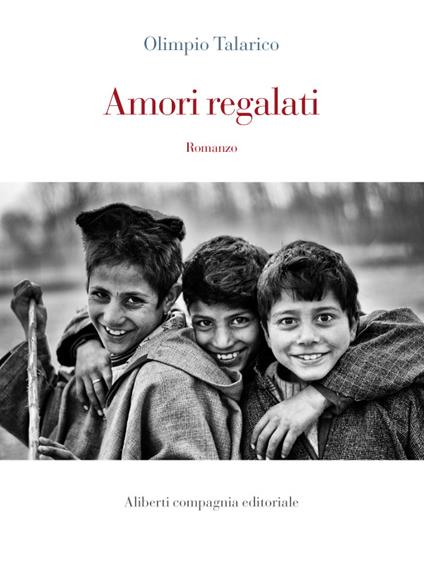 Amori regalati - Olimpio Talarico - ebook
