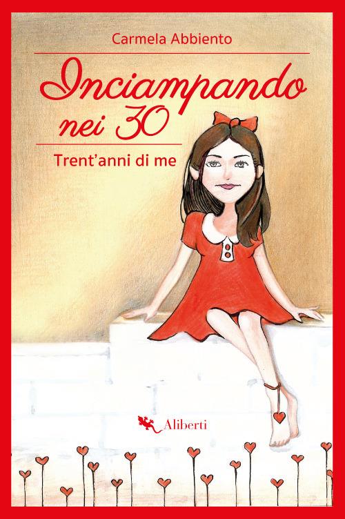 Inciampando nei 30. Trent'anni di me - Carmela Abbiento - copertina