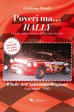 Poveri ma... rally. Il rally dell'Appennino Reggiano. Una storia 1985