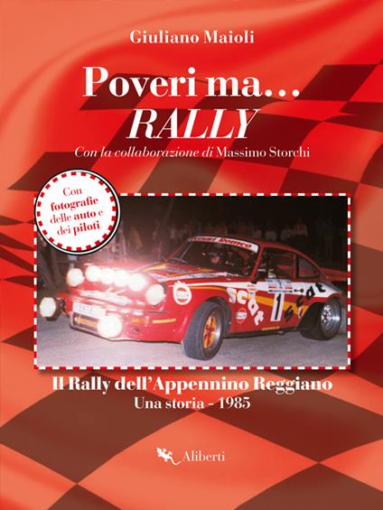 Poveri ma... rally. Il rally dell'Appennino Reggiano. Una storia 1985 - Giuliano Maioli - ebook