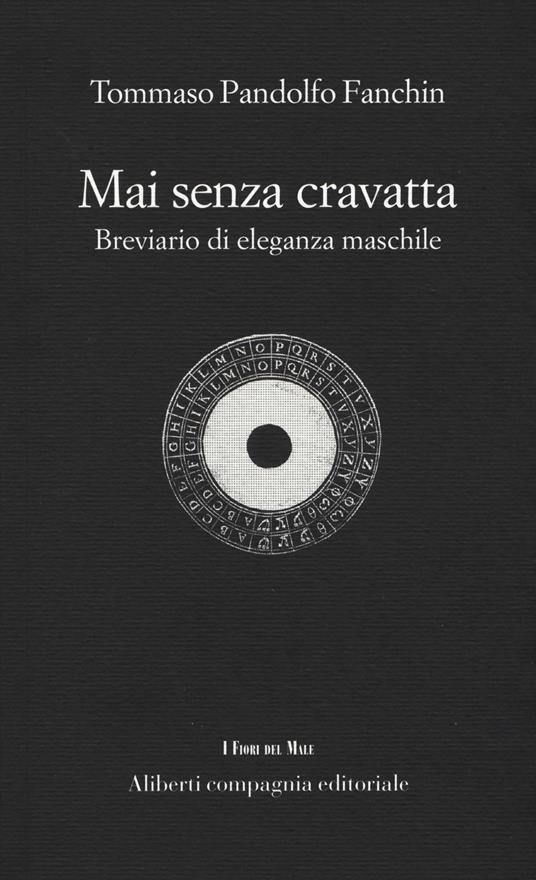 Mai senza cravatta. Breviario di eleganza maschile - Tommaso Pandolfo Fanchin - copertina