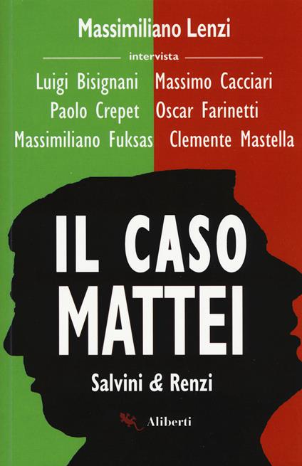 Il caso Mattei. Salvini & Renzi - Massimiliano Lenzi,Luigi Bisignani,Massimo Cacciari - copertina
