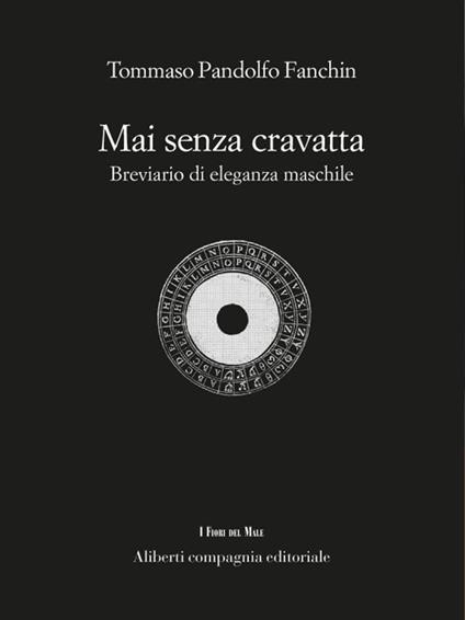 Mai senza cravatta. Breviario di eleganza maschile - Tommaso Pandolfo Fanchin - ebook