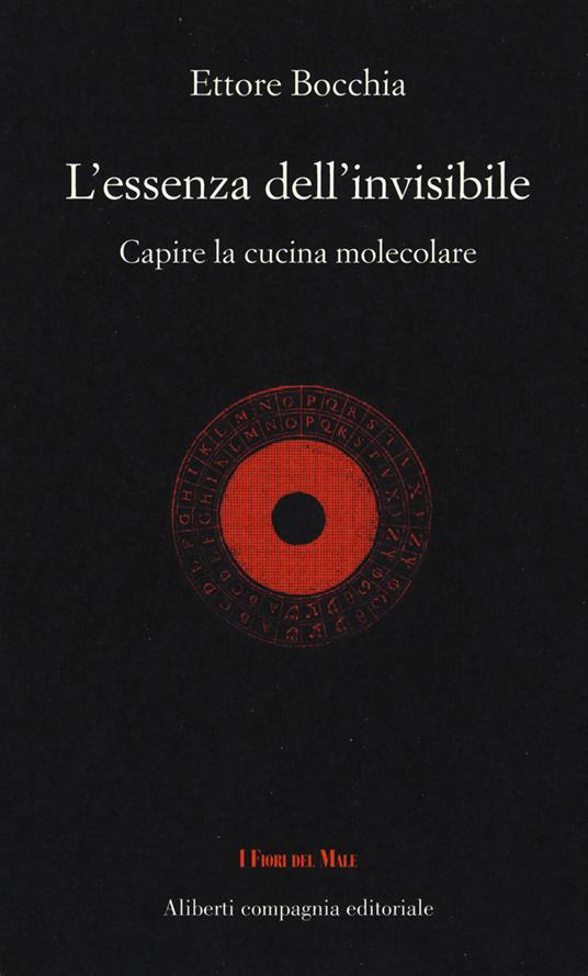 L'essenza dell'invisibile. Capire la cucina molecolare - Ettore Bocchia - copertina