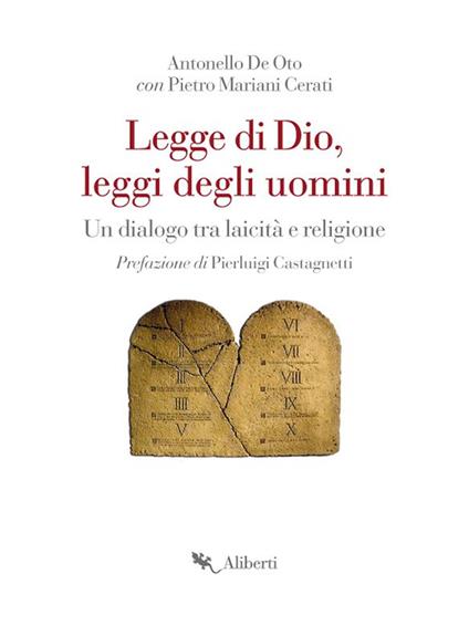 Legge di Dio, leggi degli uomini. Un dialogo tra laicità e religione - Antonello De Oto,Pietro Mariani Cerati - ebook