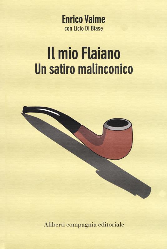 Il mio Flaiano. Un satiro malinconico - Enrico Vaime,Licio Di Biase - copertina