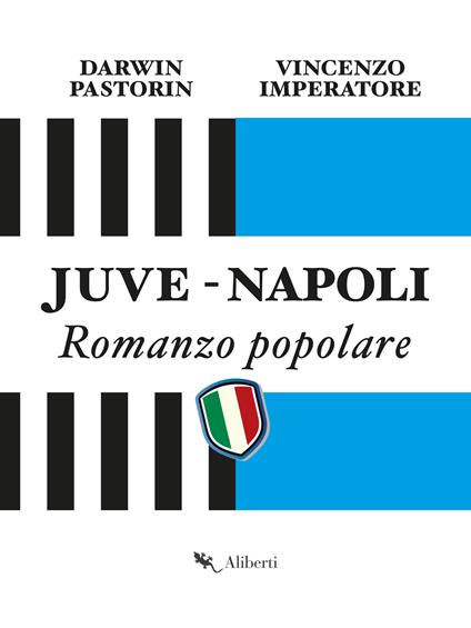 Juve-Napoli. Romanzo popolare - Vincenzo Imperatore,Darwin Pastorin - ebook