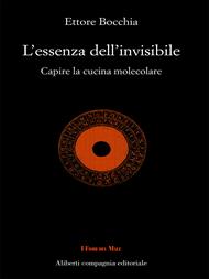 L' essenza dell'invisibile. Capire la cucina molecolare