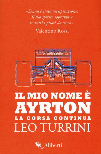 Il mio nome è Ayrton. La corsa continua - Leo Turrini - copertina