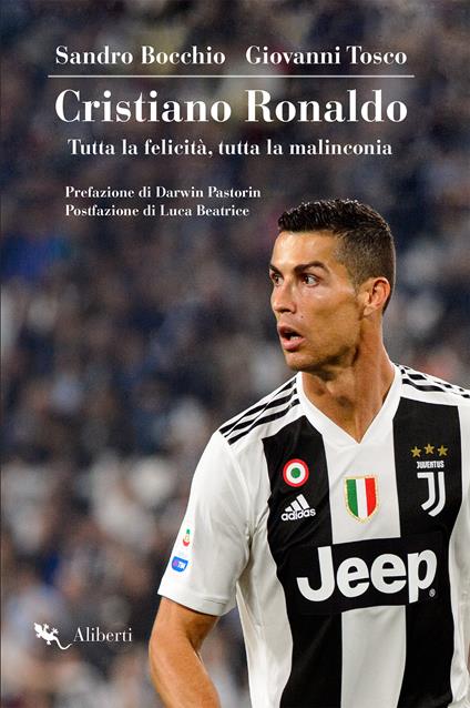 Cristiano Ronaldo. Tutta la felicità, tutta la malinconia - Sandro Bocchio,Giovanni Tosco - ebook