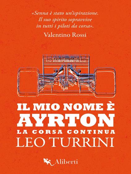 Il mio nome è Ayrton. La corsa continua - Leo Turrini - ebook