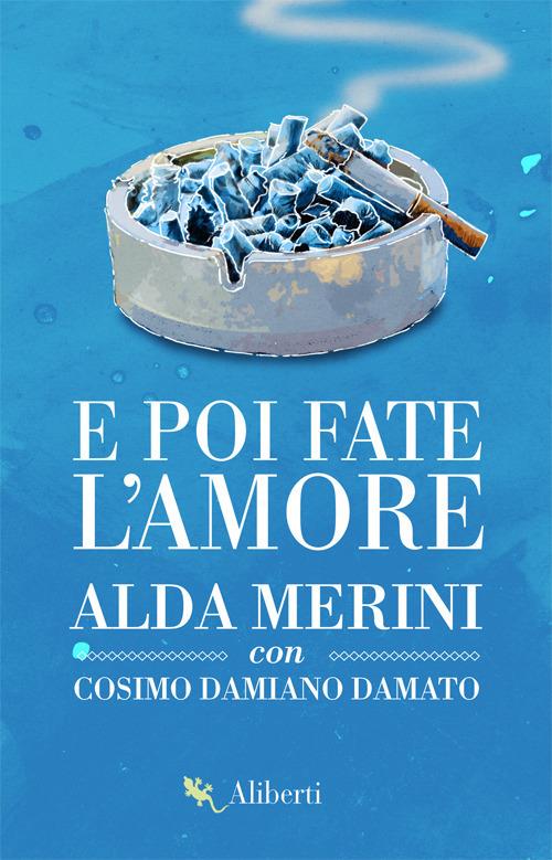 Fate l'amore. Alda Dante Rock - Alda Merini,Damiano Cosimo Damato - copertina