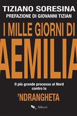 I mille giorni di Aemilia. Il più grande processo al Nord contro la 'ndrangheta