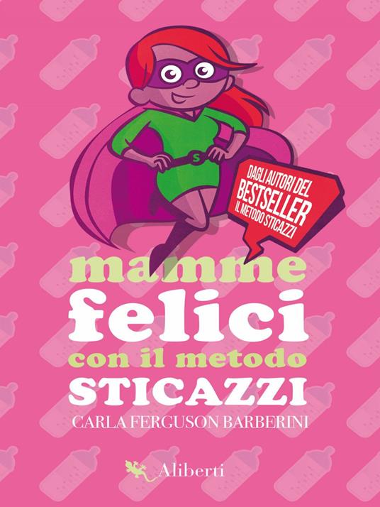 Mamme felici con il metodo sticazzi - Carla Ferguson Barberini - ebook