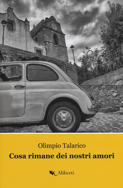 Cosa rimane dei nostri amori. La Trilogia di Caccuri. Vol. 1 - Olimpio Talarico - copertina