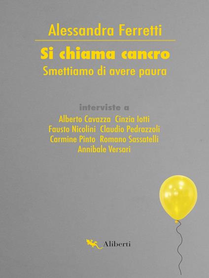 Si chiama cancro. Smettiamo di avere paura - Alessandra Ferretti - ebook