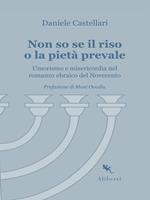 Non so se il riso o la pietà prevale. Umorismo e misericordia nel romanzo ebraico del Novecento