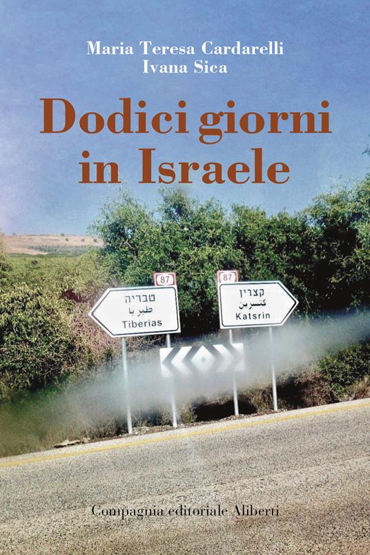 Dodici giorni in Israele - Maria Teresa Cardarelli,Ivana Sica - ebook