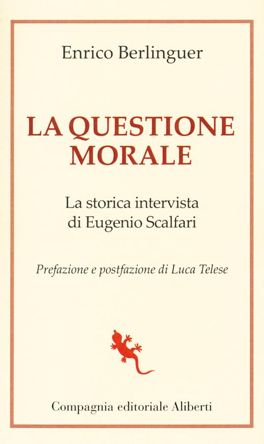 La questione morale. La storica intervista di Eugenio Scalfari - Enrico Berlinguer,Eugenio Scalfari - copertina