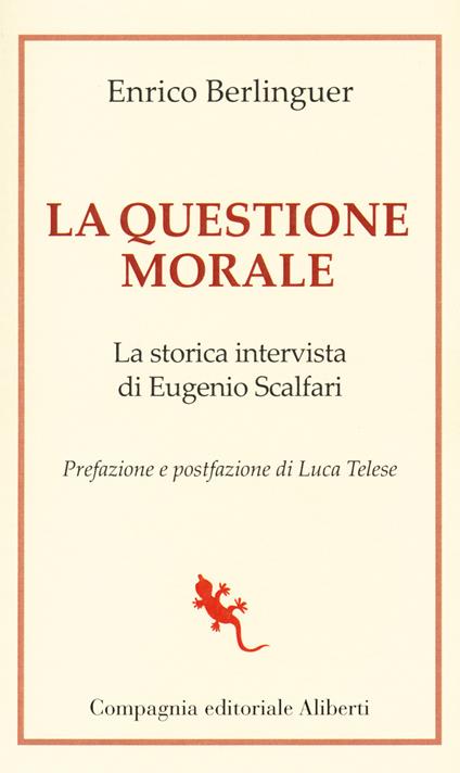 La questione morale. La storica intervista di Eugenio Scalfari - Enrico Berlinguer,Eugenio Scalfari - copertina