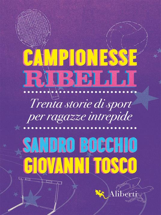 Campionesse ribelli. Trenta storie di sport per ragazze intrepide - Sandro Bocchio,Giovanni Tosco - ebook