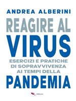 Reagire al virus. Esercizi e pratiche di sopravvivenza ai tempi della pandemia
