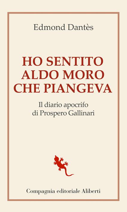 Ho sentito Aldo Moro che piangeva. Il diario apocrifo di Prospero Gallinari - Edmond Dantès - copertina