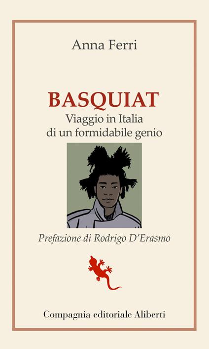 Basquiat. Viaggio in Italia di un formidabile genio - Anna Ferri - ebook