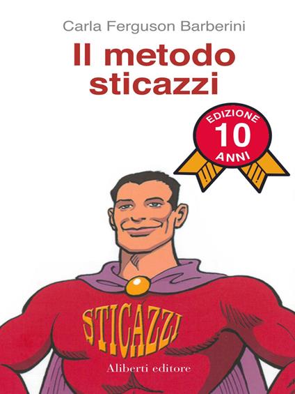 Il metodo sticazzi. Ediz. speciale - Carla Ferguson Barberini - ebook