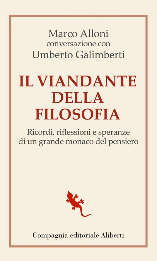 Il viandante della filosofia. Ricordi, riflessioni e speranze di un grande monaco del pensiero - Marco Alloni,Umberto Galimberti - ebook
